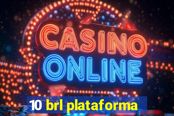 10 brl plataforma